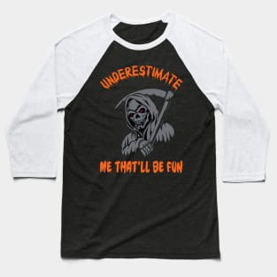 Underestimate Me That'll Be Fun Baseball T-Shirt